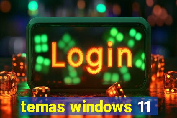 temas windows 11